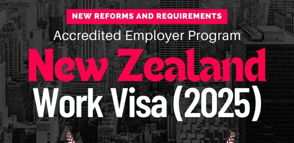 New Requirements and Process for the New Zealand Accredited Employer Work Visa 2025