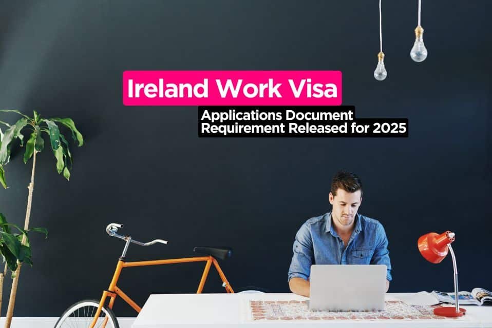 New Document Requirement for Ireland Work Visa 2025 Issued for March 2025 Onwards